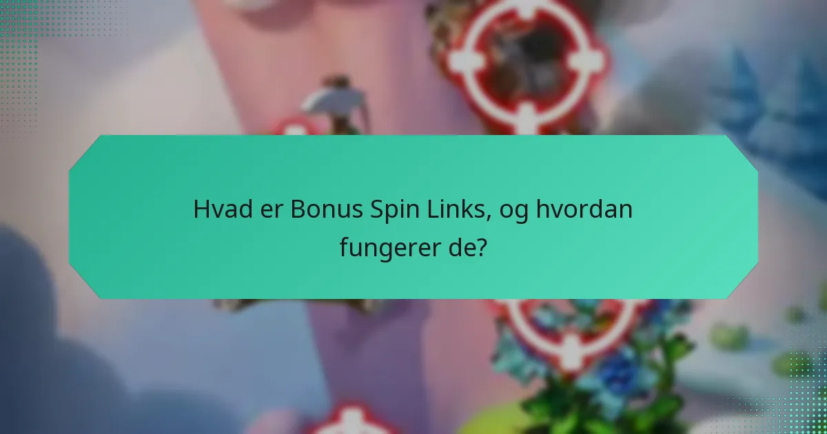 Hvilke ekstra belønninger kan jeg få med Bonus Spin Links?