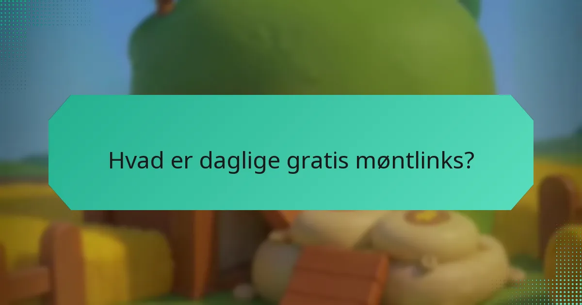 Hvordan kan jeg få adgang til daglige gratis møntlinks?