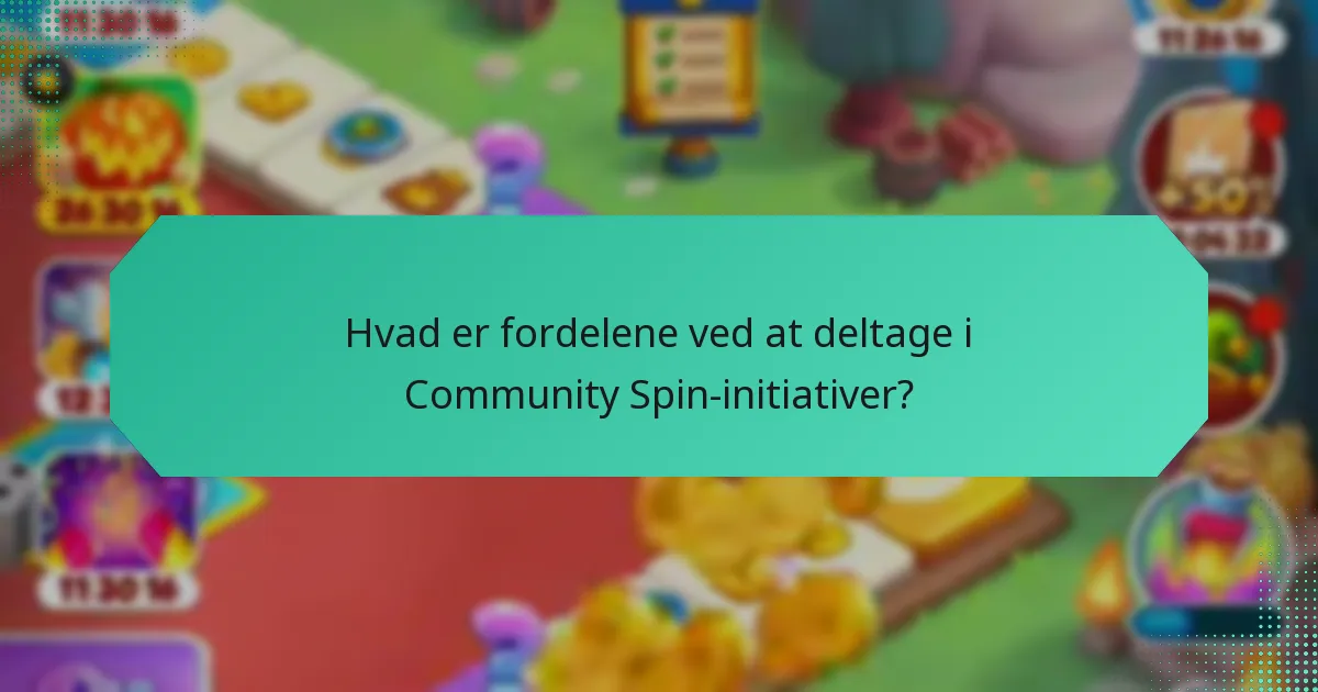 Hvad er fordelene ved at deltage i Community Spin-initiativer?