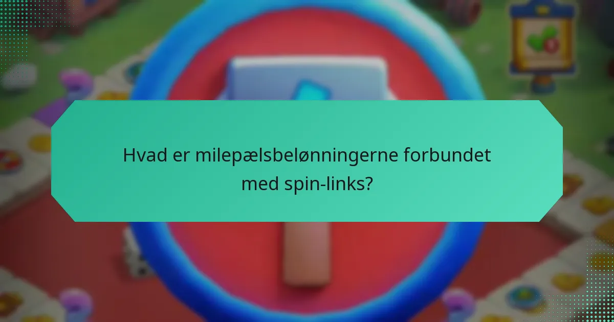 Hvad er milepælsbelønningerne forbundet med spin-links?