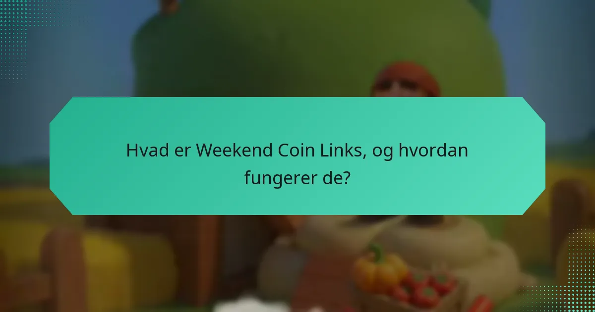 Hvordan påvirker tidsbegrænsede kampagner Weekend Coin Links?