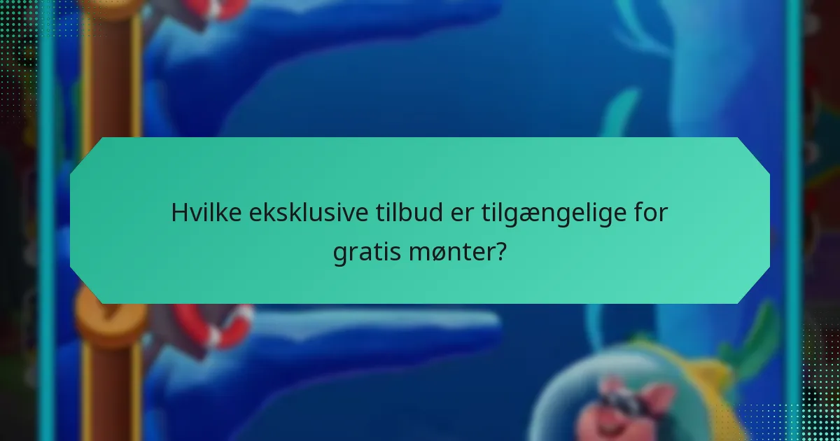 Hvilke eksklusive tilbud er tilgængelige for gratis mønter?