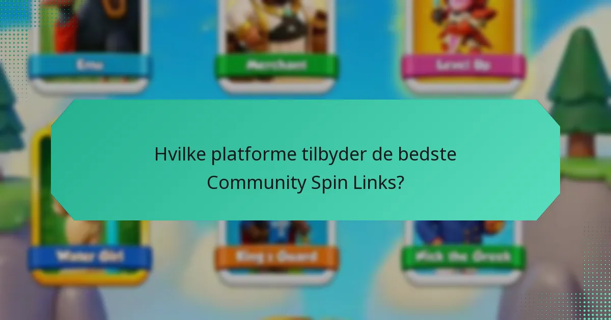 Hvilke platforme tilbyder de bedste Community Spin Links?