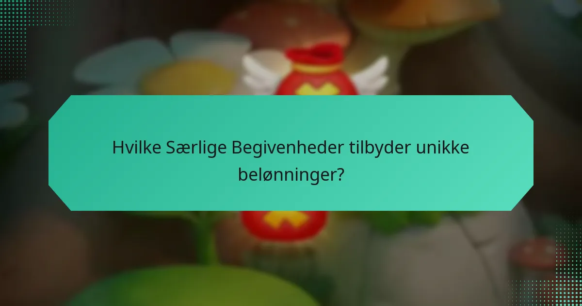 Hvilke Særlige Begivenheder tilbyder unikke belønninger?