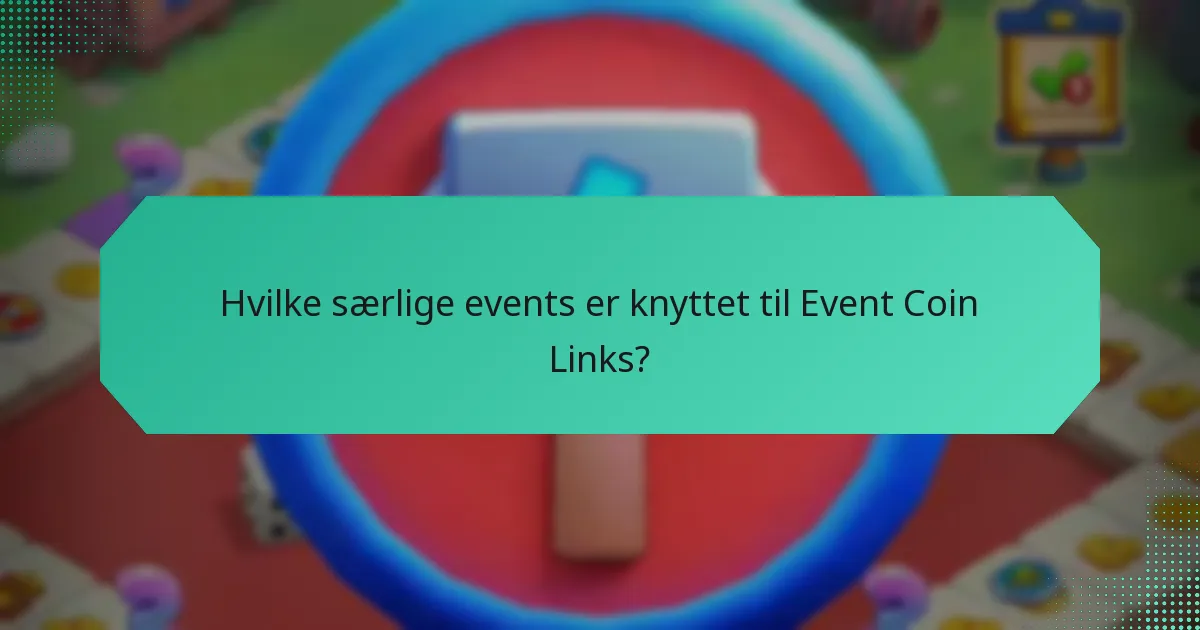 Hvilke særlige events er knyttet til Event Coin Links?